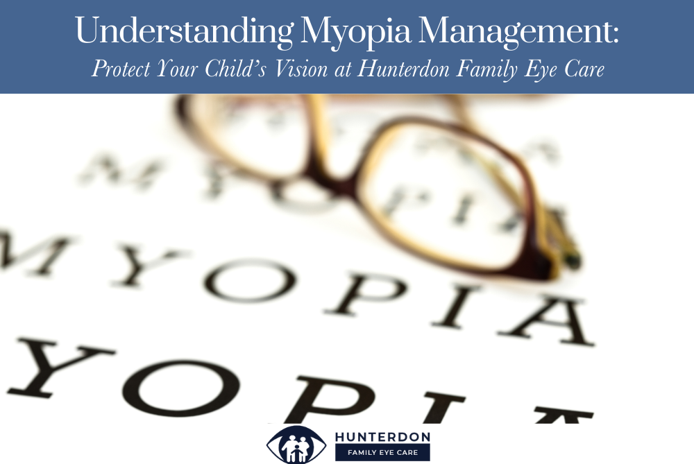 Understanding Myopia Management: Protect Your Child’s Vision at Hunterdon Family Eye Care